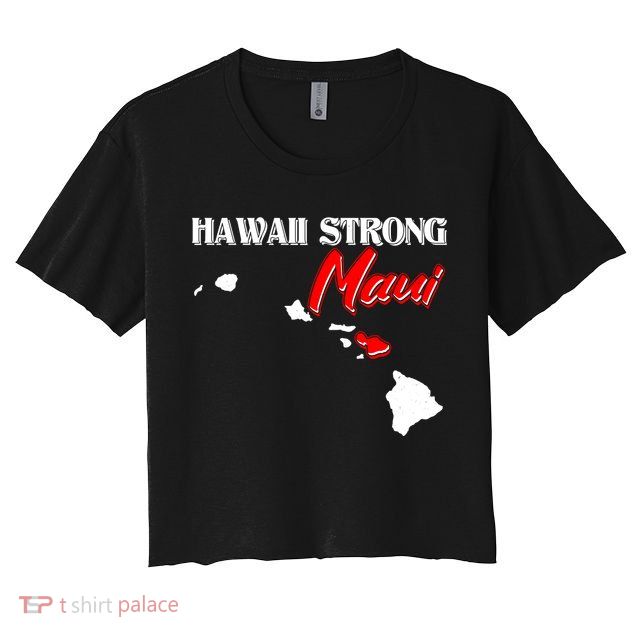 Hawaii Maui Strong Crop Top
