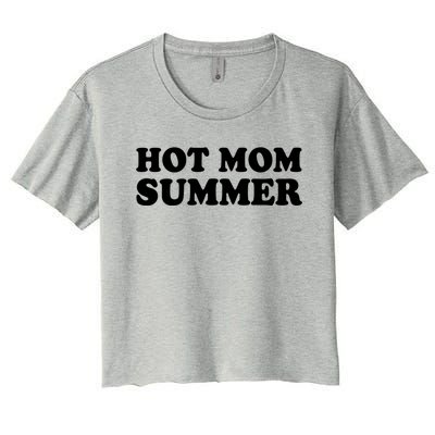 Hot Mom Summer Funny Mother And Moms Funny Gift Women's Crop Top Tee