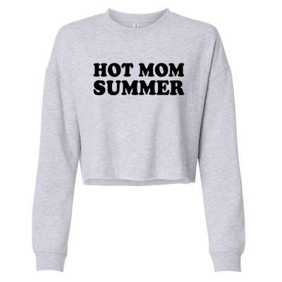 Hot Mom Summer Funny Mother And Moms Funny Gift Cropped Pullover Crew