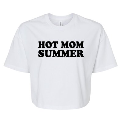 Hot Mom Summer Funny Mother And Moms Funny Gift Bella+Canvas Jersey Crop Tee