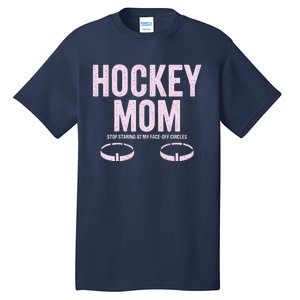 Hockey Mom Stop Staring At My Faceoff Circles Tall T-Shirt