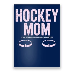 Hockey Mom Stop Staring At My Faceoff Circles Poster