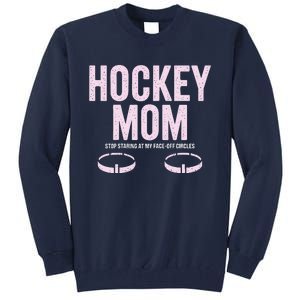 Hockey Mom Stop Staring At My Faceoff Circles Tall Sweatshirt