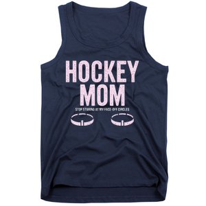 Hockey Mom Stop Staring At My Faceoff Circles Tank Top