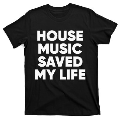 House Music Saved My Life EDM DJ T-Shirt