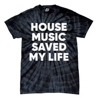 House Music Saved My Life EDM DJ Tie-Dye T-Shirt