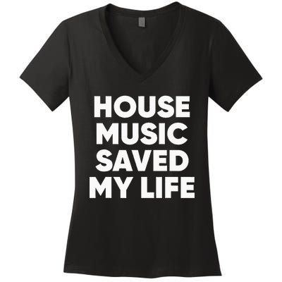 House Music Saved My Life EDM DJ Women's V-Neck T-Shirt