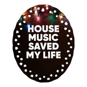 House Music Saved My Life EDM DJ Ceramic Oval Ornament