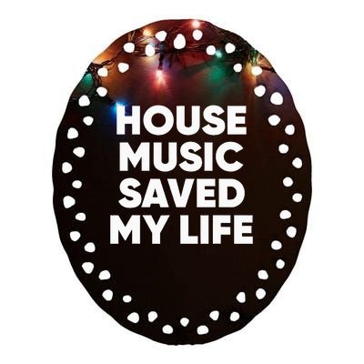 House Music Saved My Life EDM DJ Ceramic Oval Ornament