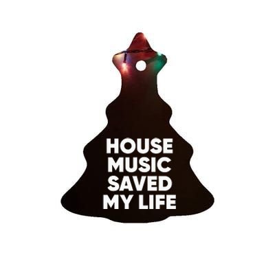 House Music Saved My Life EDM DJ Ceramic Tree Ornament