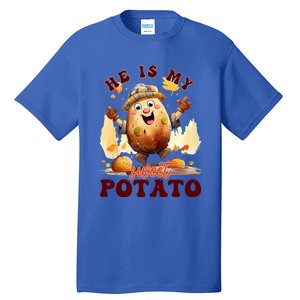 Hes My Sweet Potato Yes I Yam Fall Couples Matching Tees Cool Gift Tall T-Shirt