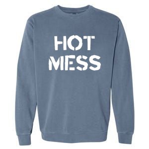 Hot Mess Trendy Fashion Gift For Mom Sister Friend Gift Garment-Dyed Sweatshirt