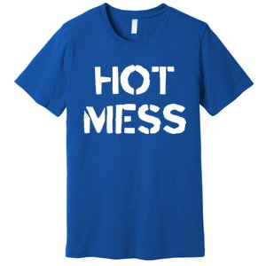 Hot Mess Trendy Fashion Gift For Mom Sister Friend Gift Premium T-Shirt