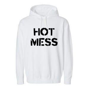 Hot Mess Trendy Fashion Gift For Mom Sister Friend Gift Garment-Dyed Fleece Hoodie