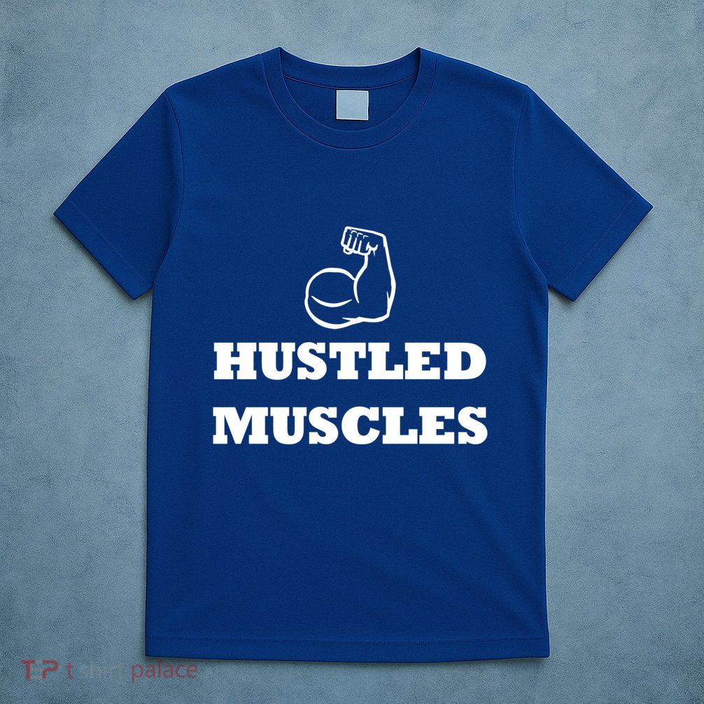 Hustle Muscles Tee Gift T-Shirt