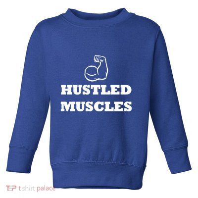 Hustle Muscles Tee Gift Toddler Sweatshirt