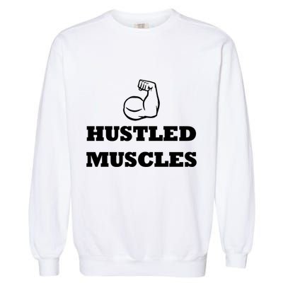 Hustle Muscles Tee Gift Garment-Dyed Sweatshirt