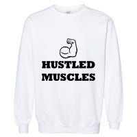 Hustle Muscles Tee Gift Garment-Dyed Sweatshirt