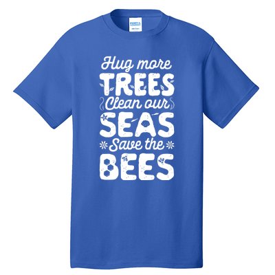 Hug More Trees Clean Our Seas And Save The Bees Vintage Bee Meaningful Gift Tall T-Shirt