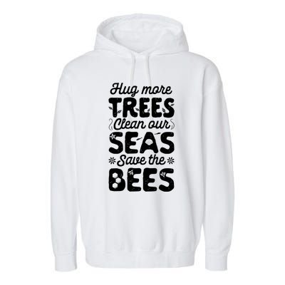 Hug More Trees Clean Our Seas And Save The Bees Vintage Bee Meaningful Gift Garment-Dyed Fleece Hoodie