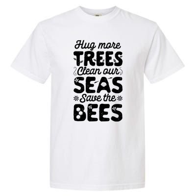 Hug More Trees Clean Our Seas And Save The Bees Vintage Bee Meaningful Gift Garment-Dyed Heavyweight T-Shirt