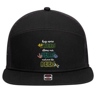 Hug More Trees Clean Our Seas And Save The Bees Save Planet Gift 7 Panel Mesh Trucker Snapback Hat