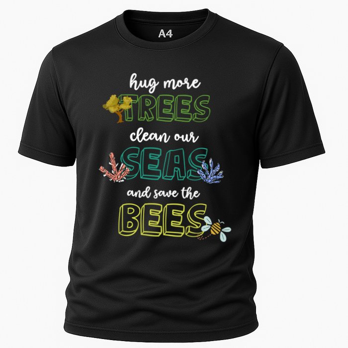 Hug More Trees Clean Our Seas And Save The Bees Save Planet Gift Performance Shirt