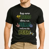 Hug More Trees Clean Our Seas And Save The Bees Save Planet Gift Performance Shirt