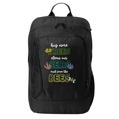 Hug More Trees Clean Our Seas And Save The Bees Save Planet Gift City Backpack