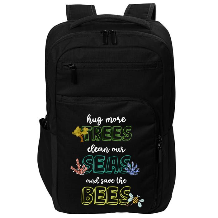 Hug More Trees Clean Our Seas And Save The Bees Save Planet Gift Impact Tech Backpack