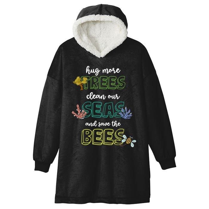 Hug More Trees Clean Our Seas And Save The Bees Save Planet Gift Hooded Wearable Blanket