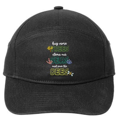 Hug More Trees Clean Our Seas And Save The Bees Save Planet Gift 7-Panel Snapback Hat