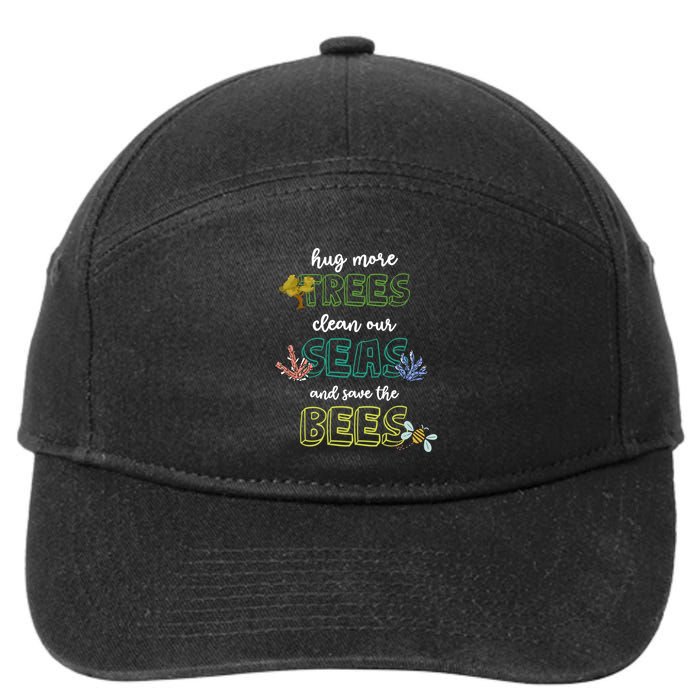 Hug More Trees Clean Our Seas And Save The Bees Save Planet Gift 7-Panel Snapback Hat