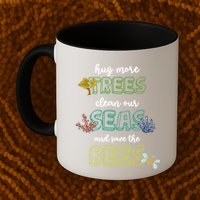 Hug More Trees Clean Our Seas And Save The Bees Save Planet Gift Mug