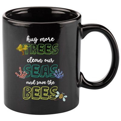 Hug More Trees Clean Our Seas And Save The Bees Save Planet Gift 11oz C Handle Ceramic Mug
