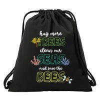 Hug More Trees Clean Our Seas And Save The Bees Save Planet Gift Drawstring Bag