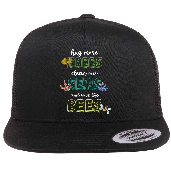 Hug More Trees Clean Our Seas And Save The Bees Save Planet Gift Flatbill Hat
