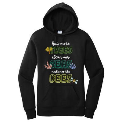 Hug More Trees Clean Our Seas And Save The Bees Save Planet Gift Women's Pullover Hoodie
