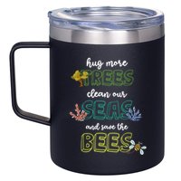 Hug More Trees Clean Our Seas And Save The Bees Save Planet Gift 12oz Stainless Steel Coffee Mug