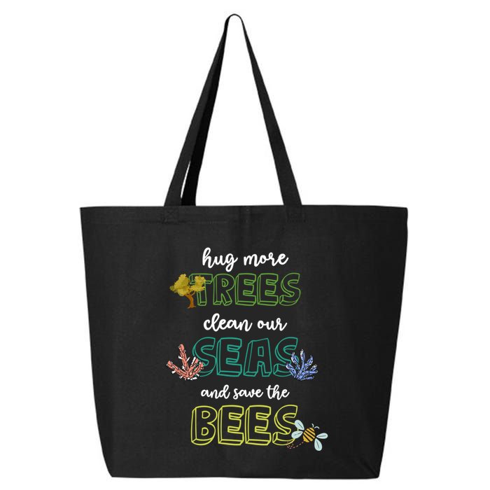Hug More Trees Clean Our Seas And Save The Bees Save Planet Gift 25L Jumbo Tote