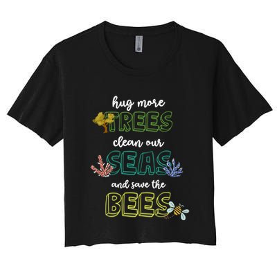 Hug More Trees Clean Our Seas And Save The Bees Save Planet Gift Crop Top