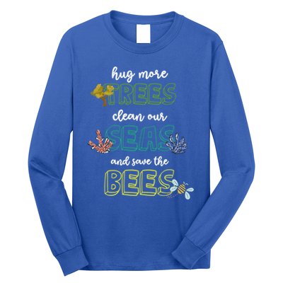 Hug More Trees Clean Our Seas And Save The Bees Save Planet Gift Long Sleeve Shirt