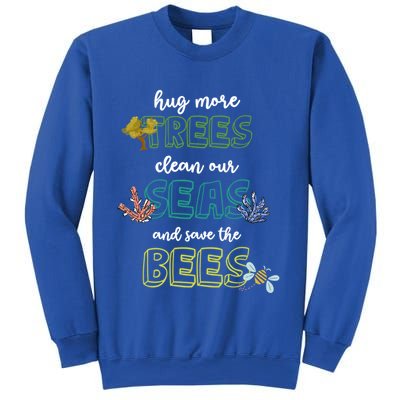 Hug More Trees Clean Our Seas And Save The Bees Save Planet Gift Sweatshirt