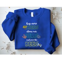 Hug More Trees Clean Our Seas And Save The Bees Save Planet Gift Sweatshirt