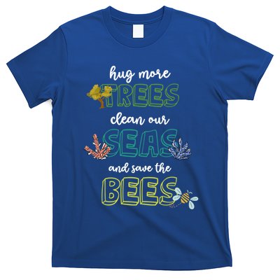 Hug More Trees Clean Our Seas And Save The Bees Save Planet Gift T-Shirt