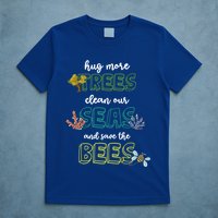 Hug More Trees Clean Our Seas And Save The Bees Save Planet Gift T-Shirt