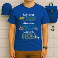 Hug More Trees Clean Our Seas And Save The Bees Save Planet Gift T-Shirt