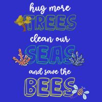 Hug More Trees Clean Our Seas And Save The Bees Save Planet Gift T-Shirt