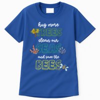 Hug More Trees Clean Our Seas And Save The Bees Save Planet Gift Tall T-Shirt