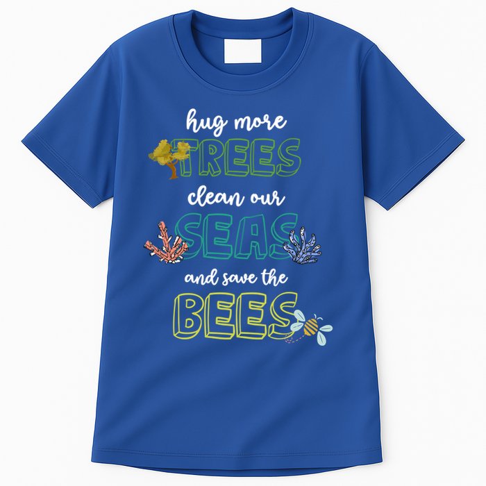 Hug More Trees Clean Our Seas And Save The Bees Save Planet Gift Tall T-Shirt